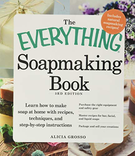 The Everything Soapmaking Book, 3rd Edition: Learn how to make soap at home with recipes, techniques, and step-by-step instructions Purchase the right ... soaps, and Package and sell your creations