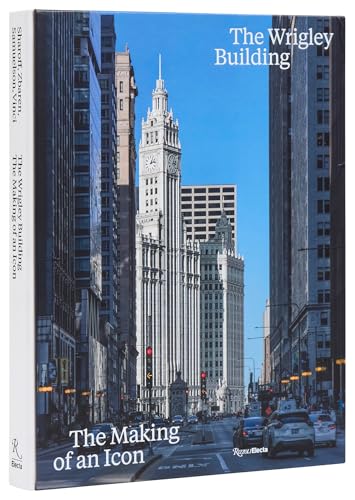 The Wrigley Building : The Making of an Icon