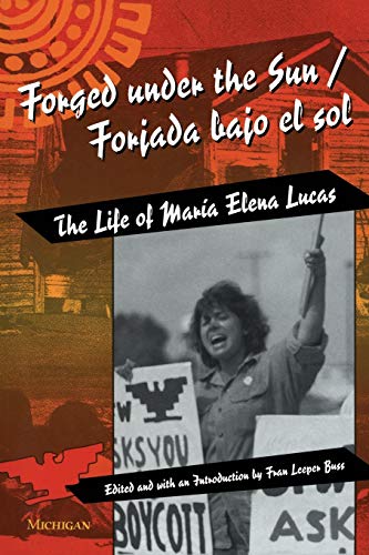 Forged under the Sun/Forjada bajo el sol : The Life of Maria Elena Lucas