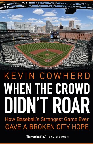 When the Crowd Didnt Roar: How Baseballs Strangest Game Ever Gave a Broken City Hope