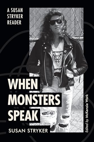 When Monsters Speak : A Susan Stryker Reader