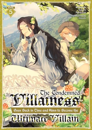 The Condemned Villainess Goes Back in Time and Aims to Become the Ultimate Villain (Light Novel) Vol. 5 : 5