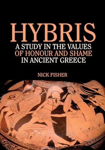 Hybris : A study in the values of honour and shame in Ancient Greece