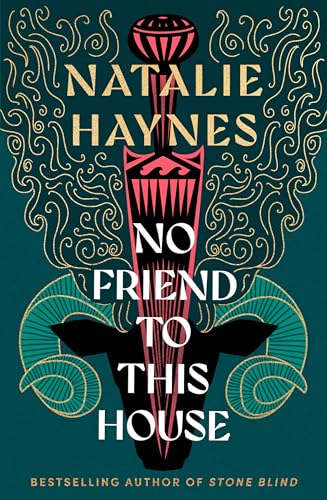 No Friend to This House: A Gripping Feminist Retelling of Greek Myth From the Bestselling Author of Stone Blind [Hardcover] [2025] Haynes, Natalie
