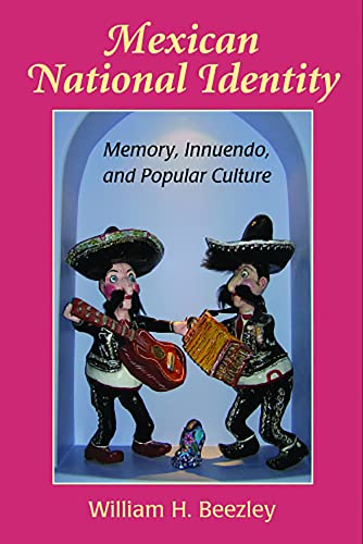 Mexican National Identity : Memory, Innuendo, and Popular Culture