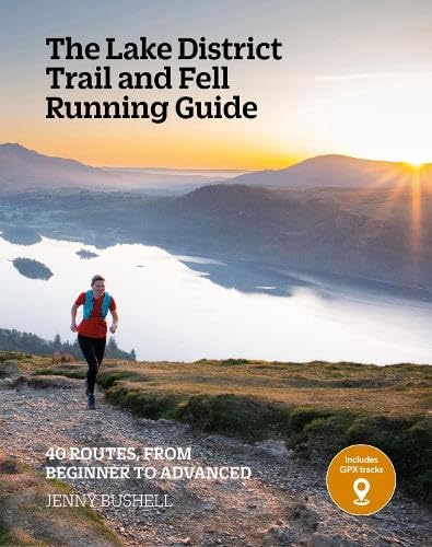The Lake District Trail and Fell Running Guide : 40 routes, from beginner to advanced