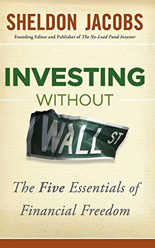 Investing without Wall Street: The Five Essentials of Financial Freedom