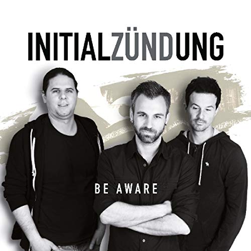Initialzuendung - Be Aware [CD]