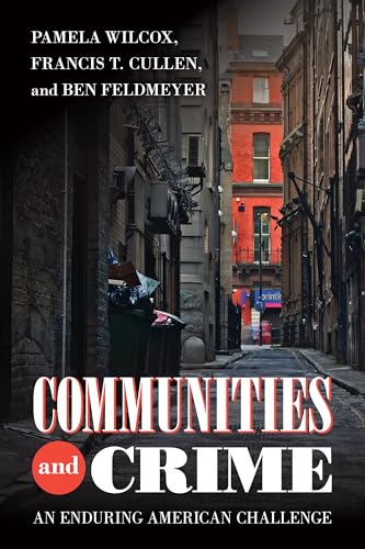 Communities and Crime: An Enduring American Challenge