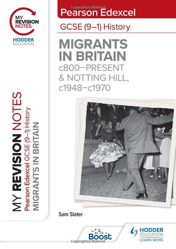 My Revision Notes: Pearson Edexcel GCSE (9–1) History: Migrants in Britain, c800–present and Notting Hill, c1948–c1970