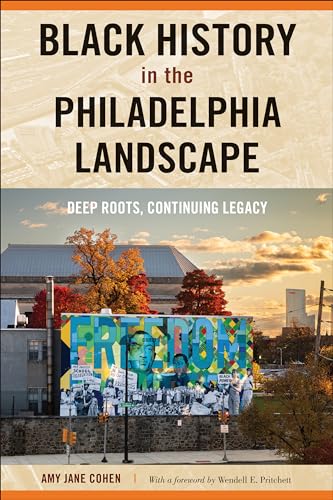 Black History in the Philadelphia Landscape : Deep Roots, Continuing Legacy