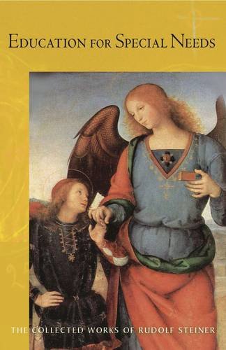 Education for Special Needs: The Curative Education Course (Collected Works of Rudolf Steiner)