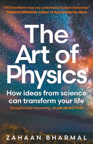 The Art of Physics : How ideas from science can transform your life