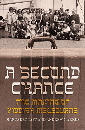 A Second Chance: The Making of Yiddish Melbourne (Australian History)
