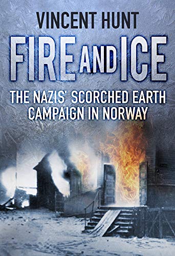 Fire and Ice: The Nazis' Scorched Earth Campaign in Norway