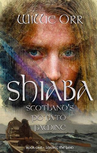 Shiaba: Scotland's Potato Famine: 1 (Book 1 - Leaving the Land)