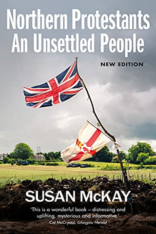 Northern Protestants: An Unsettled People (New Updated Edition)