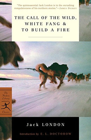 The Call of the Wild: WITH White Fang AND To Build a Fire (Modern Library): White Fang ; & to Build a Fire (Modern Library Classics)