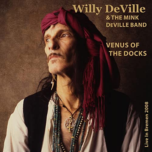 Willy Deville & The Mink - Venus Of The Docks - Live In Bremen 2008 [CD]