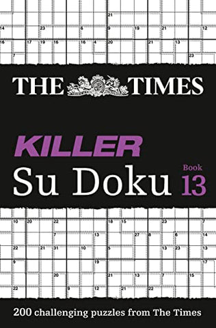 The Times Killer Su Doku Book 13: 200 challenging puzzles from The Times: 200 lethal Su Doku puzzles (The Times Su Doku)