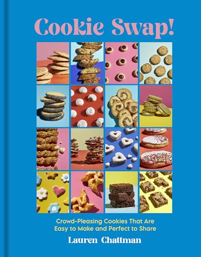 Cookie Swap! : Crowd-Pleasing Cookies That Are Easy to Make and Perfect to Share