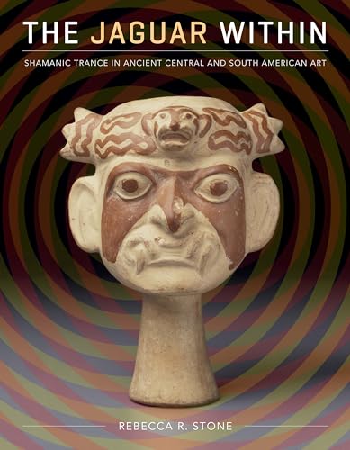 The Jaguar Within : Shamanic Trance in Ancient Central and South American Art