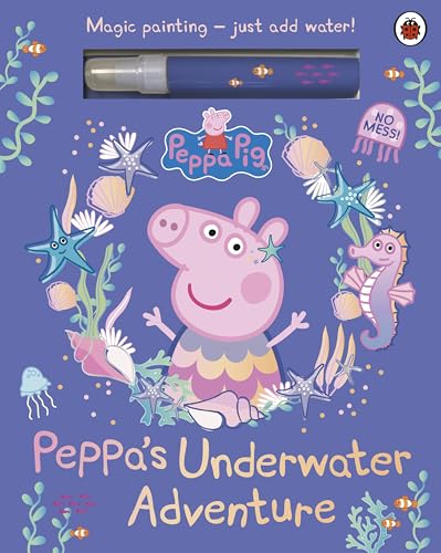 Peppa Pig: Peppa’s Underwater Adventure : A Magic Painting Book