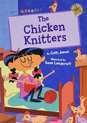The Chicken Knitters: (Gold Early Reader)