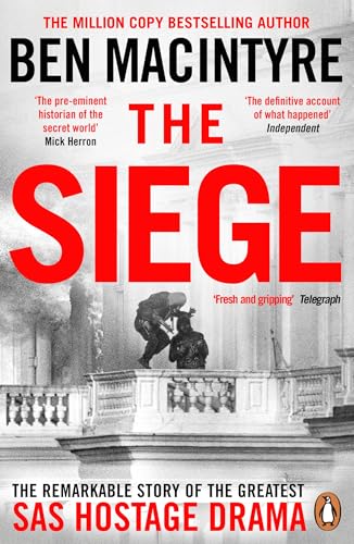 The Siege : The Remarkable Story of the Greatest SAS Hostage Drama