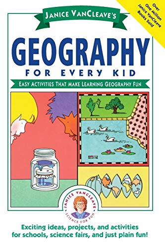 Janice Vancleaves Geography for Every Kid: Easy  Activities That Make Learning Geography Fun