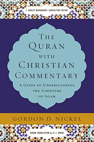 Quran with Christian Commentary: A Guide to Understanding the Scripture of Islam