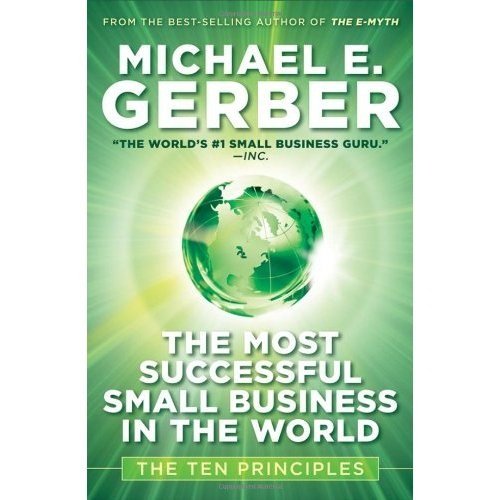 The Most Successful Small Business in The World: The Ten Principles
