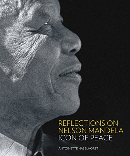 Reflections on Nelson Mandela : Icon of Peace