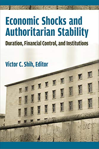 Economic Shocks and Authoritarian Stability : Duration, Financial Control, and Institutions