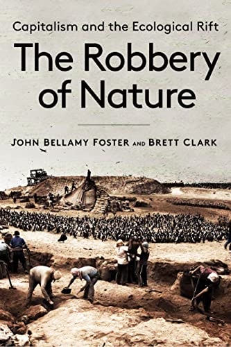 The Robbery of Nature : Capitalism and the Ecological Rift