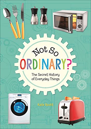 Reading Planet KS2 - Not So Ordinary? - The Secret History of Everyday Things -