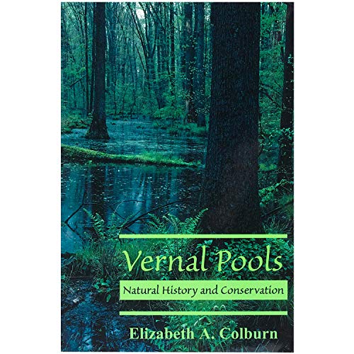 Vernal Pools : Natural History & Conservation