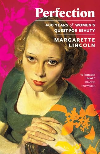 Perfection : 400 Years of Women's Quest for Beauty