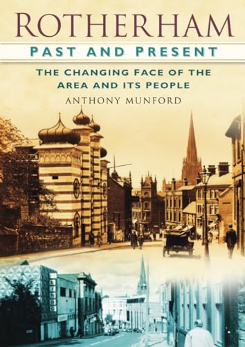 Rotherham Past and Present : The Changing Face of the Area and its People