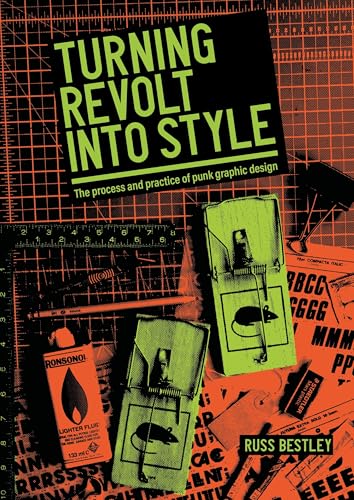 Turning Revolt into Style : The Process and Practice of Punk Graphic Design