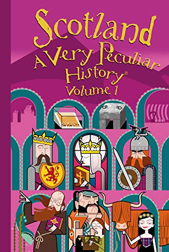 Scotland: A Very Peculiar History, Volume 1 (Cherished Library)