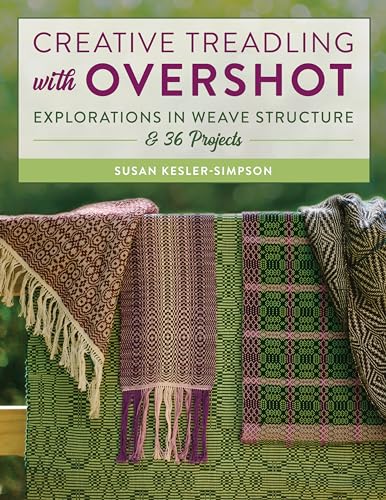 Creative Treadling with Overshot: Explorations in Weave Structure &amp; 36 Projects