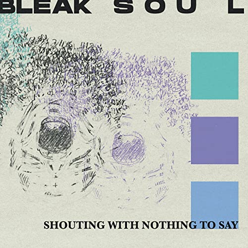 Bleak Soul - Shouting With Nothing To Say [CD]