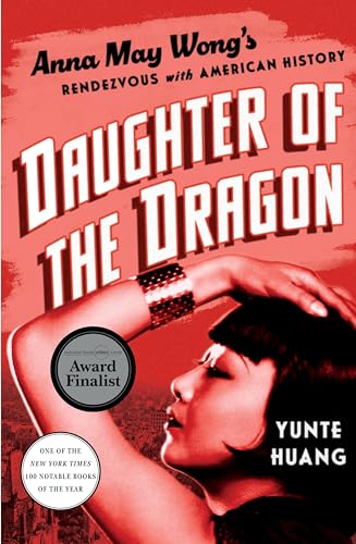 Daughter of the Dragon : Anna May Wong's Rendezvous with American History
