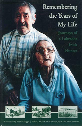 Remembering the Years of My Life : Journeys of a Labrador Inuit Hunter