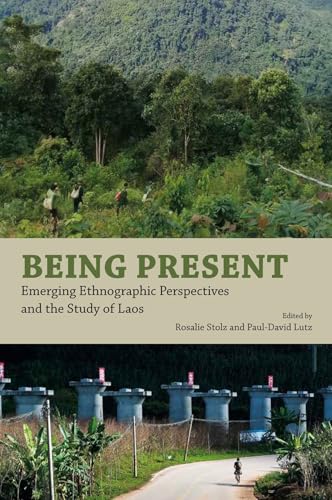 Being Present : Emerging Ethnographic Perspectives and the Study of Laos
