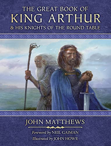 The Great Book of King Arthur and His Knights of the Round Table : A New Morte D’Arthur