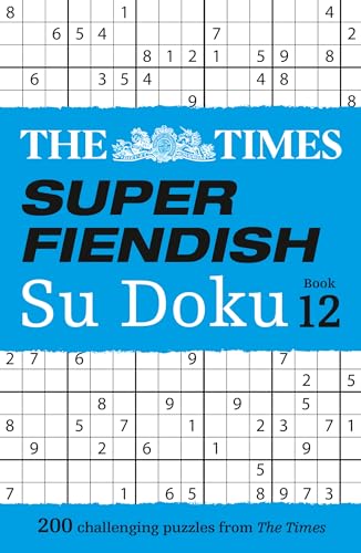 The Times Super Fiendish Su Doku Book 12 : 200 Challenging Puzzles