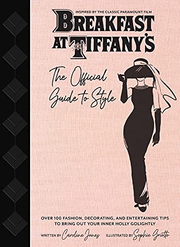 Breakfast at Tiffany's: The Official Guide to Style Over 100 Fashion, Decorating and Entertaining Tips to Bring Out Your Inner Holly Golightly (Sarah ... and Entertaining (Sarah Blair Mystery, A)