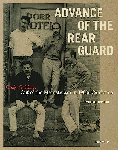 Advance of the Rear Guard: Out of the Mainstream in 1960s California: Ceeje Gall